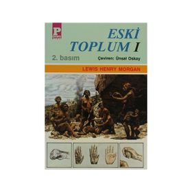 ESKİ TOPLUM I - LEWIS HENRY MORGAN
