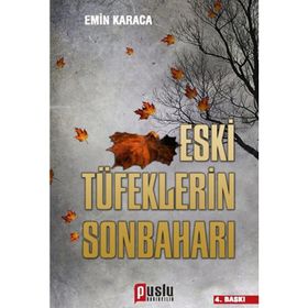 ESKI TÜFEKLERIN SONBAHARI - EMIN KARACA