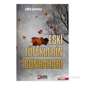 ESKI TÜFEKLERIN SONBAHARI - EMIN KARACA