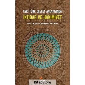 Eski Türk Devlet Anlayışında İktidar ve Hakimiyet - Şeniz Baş