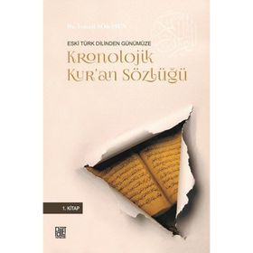 Eski Türk Dilinden Günümüze Kronolojik Kur'an Sözlüğü / İsmail Sökmen