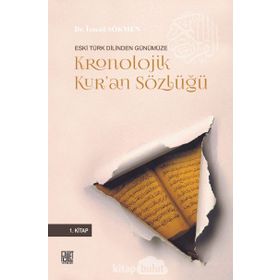 Eski Türk Dilinden Günümüze Kronolojik Kur'an Sözlüğü / İsmail Sökmen