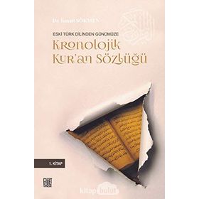 Eski Türk Dilinden Günümüze Kronolojik Kur'an Sözlüğü / İsmail Sökmen