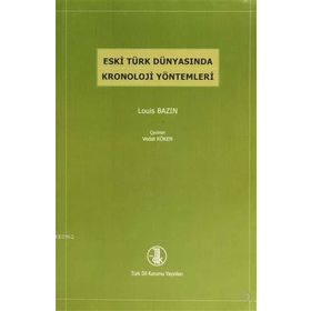 Eski Türk Dünyasında Kronoloji Yöntemleri - Louis Bazin