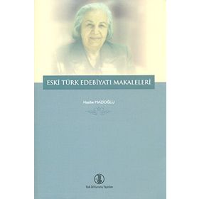 Eski Türk Edebiyatı Makaleleri - Hasibe Mazıoğlu