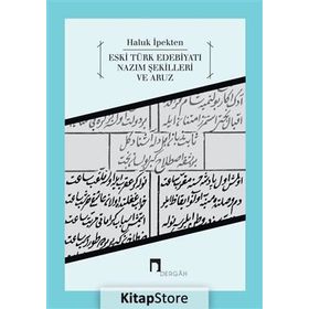 Eski Türk Edebiyatı Nazım Şekilleri ve Aruz - Haluk İpekten