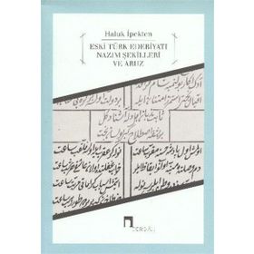 Eski Türk Edebiyatı Nazım Şekilleri ve Aruz - Haluk İpekten