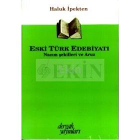Eski Türk Edebiyatı Nazım Şekilleri ve Aruz - Haluk İpekten