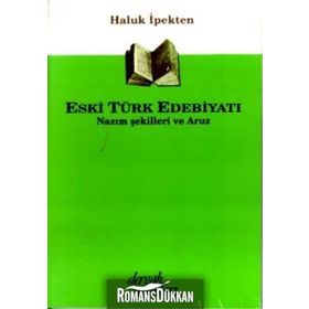 Eski Türk Edebiyatı Nazım Şekilleri ve Aruz - Haluk İpekten