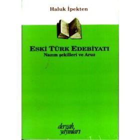 Eski Türk Edebiyatı Nazım Şekilleri ve Aruz - Haluk İpekten