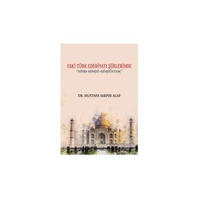 Eski Türk Edebiyatı Şiirlerinde Hind-Hindu-Hindustan - Mustafa Sarper Alap