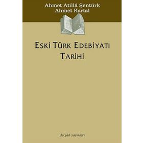 ESKI TÜRK EDEBİYATI TARIHI - AHMET ATILLA ŞENTÜRK;AHMET KARTAL