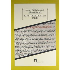 ESKI TÜRK EDEBİYATI TARIHI - AHMET ATILLA ŞENTÜRK;AHMET KARTAL