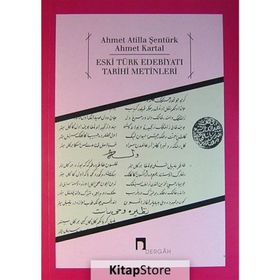 Eski Türk Edebiyatı Tarihi Metinleri - Ahmet Atilla Şentürk;Ahmet Kartal