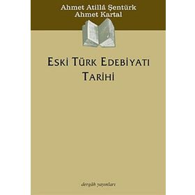 Eski Türk Edebiyatı Tarihi Metinleri - Ahmet Atilla Şentürk;Ahmet Kartal
