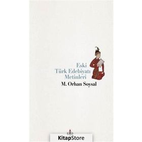 Eski Türk Edebiyatı Tarihi Metinleri - Ahmet Atilla Şentürk;Ahmet Kartal