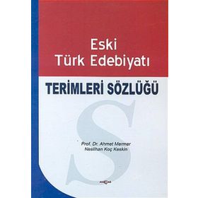 Eski Türk Edebiyatı Terimleri Sözlüğü - Ahmet Mermer Neslihan Koç Keskin