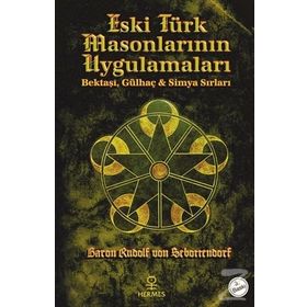 ESKI TÜRK MASONLARININ UYGULAMALARI - BARON RUDOLF VON SEBOTTENDORF