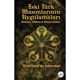 ESKI TÜRK MASONLARININ UYGULAMALARI - BARON RUDOLF VON SEBOTTENDORF