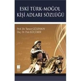 Eski Türk - Moğol Kişi Adları Sözlüğü - Tuncer Gülensoy Doç. Dr. Paki Küçüker Paki Küçüker