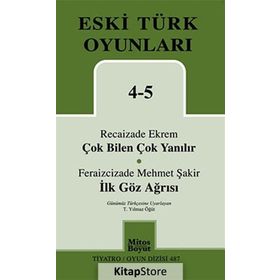 ESKI TÜRK OYUNLARI 4-5 - FERAIZCIZADE MEHMET ŞAKIR;RECAIZADE EKREM