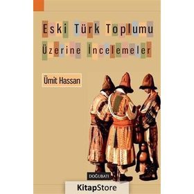 ESKI TÜRK TOPLUMU ÜZERİNE İNCELEMELER - ÜMİT HASSAN