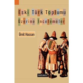 ESKI TÜRK TOPLUMU ÜZERİNE İNCELEMELER - ÜMİT HASSAN