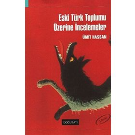 ESKI TÜRK TOPLUMU ÜZERİNE İNCELEMELER - ÜMİT HASSAN