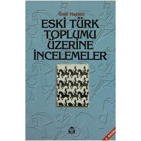 ESKI TÜRK TOPLUMU ÜZERİNE İNCELEMELER - ÜMİT HASSAN