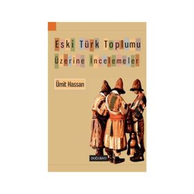 ESKI TÜRK TOPLUMU ÜZERİNE İNCELEMELER - ÜMİT HASSAN