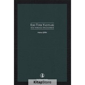 Eski Türk Yazıtları Söz Varlığı İncelemesi - Hatice Şirin