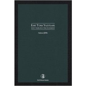 Eski Türk Yazıtları Söz Varlığı İncelemesi - Hatice Şirin