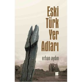 Eski Türk Yer Adları - Erhan Aydın