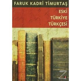 ESKI TÜRKİYE TÜRKÇESİ - FARUK KADRI TİMURTAŞ