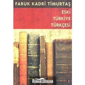 ESKI TÜRKİYE TÜRKÇESİ - FARUK KADRI TİMURTAŞ