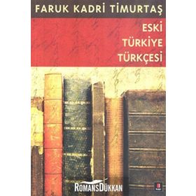 ESKI TÜRKİYE TÜRKÇESİ - FARUK KADRI TİMURTAŞ
