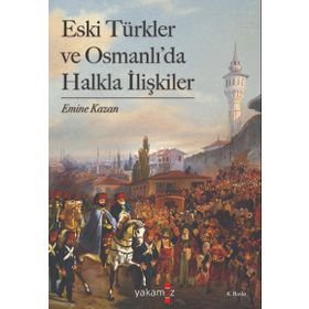 Eski Türkler ve Osmanlı'da Halkla İlişkiler - Yakamoz Yayınları