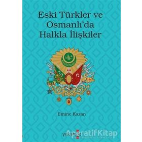 Eski Türkler ve Osmanlı'da Halkla İlişkiler - Yakamoz Yayınları