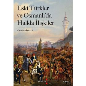 Eski Türkler ve Osmanlı'da Halkla İlişkiler - Yakamoz Yayınları