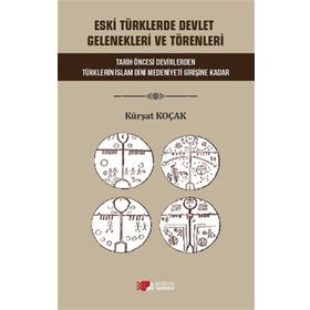 Eski Türklerde Devlet Gelenekleri Ve Törenleri Kürşat Koçak