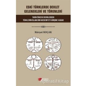 Eski Türklerde Devlet Gelenekleri Ve Törenleri Kürşat Koçak