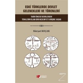 Eski Türklerde Devlet Gelenekleri Ve Törenleri Kürşat Koçak