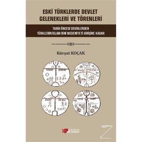 Eski Türklerde Devlet Gelenekleri Ve Törenleri Kürşat Koçak