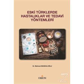 Eski Türklerde Hastalıklar Ve Tedavi Yöntemleri - Mehmet Mandaloğlu