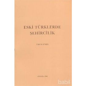 ESKI TÜRKLERDE ŞEHİRCİLİK - FARUK SÜMER