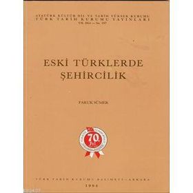 ESKI TÜRKLERDE ŞEHİRCİLİK - FARUK SÜMER