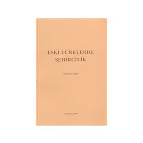 ESKI TÜRKLERDE ŞEHİRCİLİK - FARUK SÜMER