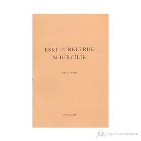 ESKI TÜRKLERDE ŞEHİRCİLİK - FARUK SÜMER