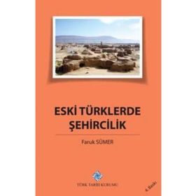 ESKI TÜRKLERDE ŞEHİRCİLİK - FARUK SÜMER