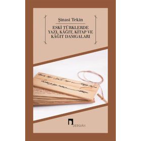 Eski Türklerde Yazı, Kağıt, Kitap ve Kağıt Damgaları - Şinasi Tekin
